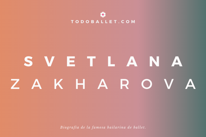 Biografía de la bailarina de Ballet Svetlana Zakharova